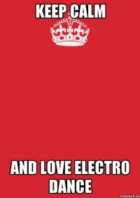 keep calm and love electro dance