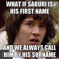 what if saburi is his first name and we always call him by his surname