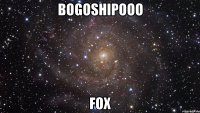 bogoshipooo fox