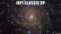 [rp] classic rp 