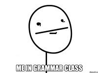  me in grammar class