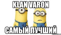 klan varon самый лучший