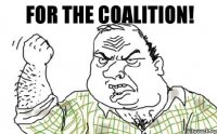 For the coalition!