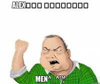 alexᵀᴴᴱ ᴼᴿᴵᴳᴵᴻᴬᴸ men^_^™