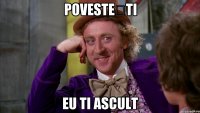 povestești eu ti ascult