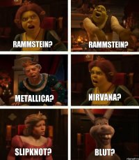 Rammstein? Metallica? Slipknot? Rammstein? Nirvana? Blut?