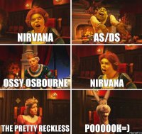 Nirvana AS/DS Ossy Osbourne Nirvana The Pretty Reckless РОООООК=)