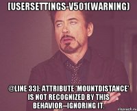 [usersettings-v501(warning) @line 33]: attribute 'mountdistance' is not recognized by this behavior--ignoring it.