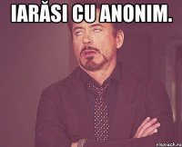 iarăsi cu anonim. 