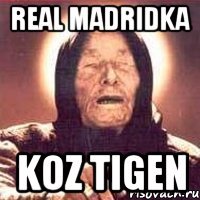 real madridka koz tigen