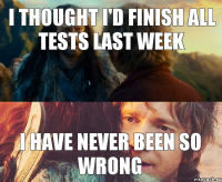 I thought I'd finish all tests last week I have never been so wrong