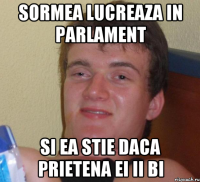 sormea lucreaza in parlament si ea stie daca prietena ei ii bi