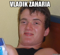 vladik zaharia 