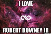 I love Robert downey jr