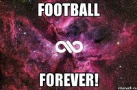 FOOTBALL FOREVER!