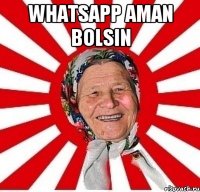 whatsapp aman bolsin 