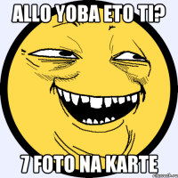 ALLO YOBA ETO TI? 7 FOTO NA KARTE