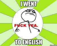 I WENT TO ENGLISH