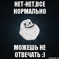 нет-нет,все нормально можешь не отвечать :)