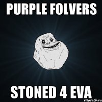 purple folvers stoned 4 eva