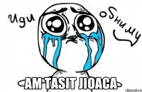  am tasit jioaca