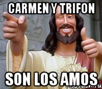 Carmen y trifon Son los amos