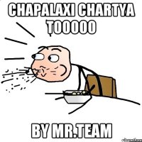 chapalaxi chartya tooooo By Mr.TeaM