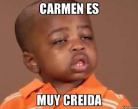 Carmen es Muy creida