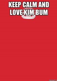 keep calm and love kim bum 