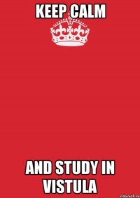 keep calm and study in vistula