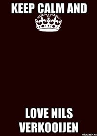 keep calm and love Nils Verkooijen