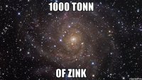 1000 tonn of zink