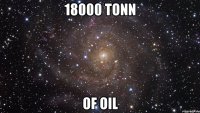 18000 tonn of oil