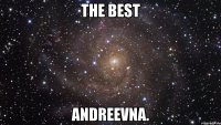 the best andreevna.