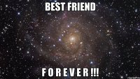 BEST FRIEND F O R E V E R !!!