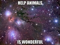 help animals is wonderful