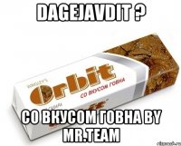 dagejavdit ? Со вкусом Говна by Mr.TeaM