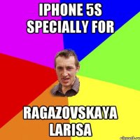 iphone 5s specially for ragazovskaya larisa