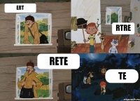 ert rtre rete te