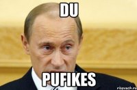 du pufikes