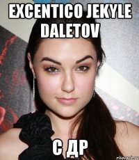 Excentico Jekyle Daletov С ДР