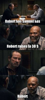 Robert has Samuel has Robert raises to 30 $  Robert