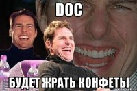 Doc будет жрать конфеты