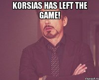 korsias has left the game! 