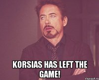  korsias has left the game!