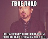 твое лицо когда твои друзья не верят что ты встречаешься с диланом уже 5 лет!