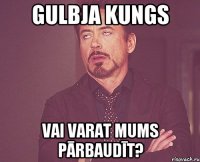 Gulbja kungs vai varat mums pārbaudīt?