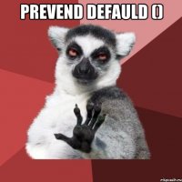 Prevend Defauld () 