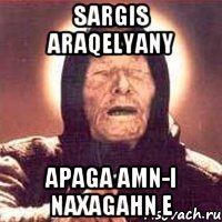 sargis araqelyany apaga amn-i naxagahn e