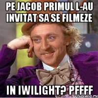 PE JACOB PRIMUL L-AU INVITAT SA SE FILMEZE IN IWILIGHT? PFFFF